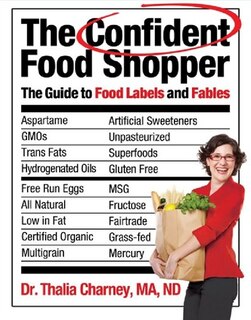 The Confident Food Shopper: The Guide to Food Labels and Fables
