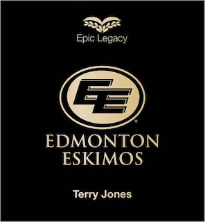 Epic Legacy of the Edmonton Eskimos