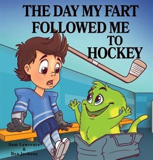 Front cover_The Day My Fart Followed Me To Hockey