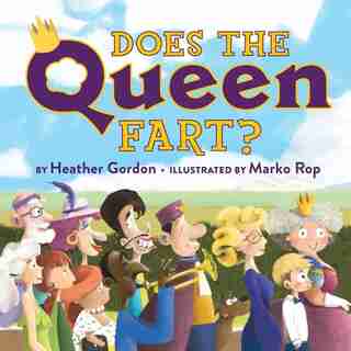 Does the Queen Fart? by Heather Gordon