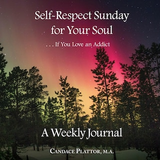 Front cover_Self-Respect Sunday for Your Soul . . . If You Love an Addict