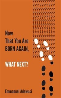 Now That You Are Born Again, What Next?