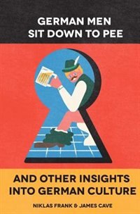 Couverture_German Men Sit Down to Pee and Other Insights into German Culture