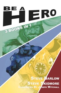 Be A Hero: 3 Books In 1