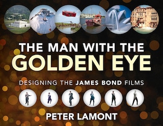 Front cover_The Man With The Golden Eye: Designing The James Bond Films