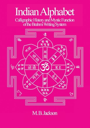 Indian Alphabet: Calligraphic History and Mystic Function of the Brahmi Writing System