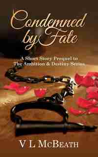 Condemned By Fate: A Short Story Prequel to The Ambition & Destiny Series de V L McBeath
