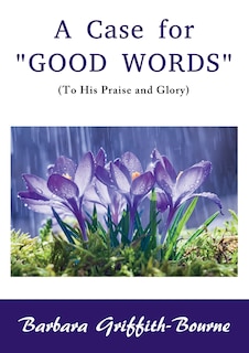 A Case For Good Words: To His Praise And Glory