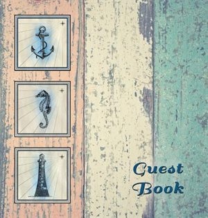 NAUTICAL GUEST BOOK (Hardcover), Visitors Book, Guest Comments Book, Vacation Home Guest Book, Beach House Guest Book, Visitor Comments Book, Seaside Retreat Guest Book: Suitable for boats, beach house, vacation homes, B&Bs, Airbnbs, guest house, parties, events & functions by the sea