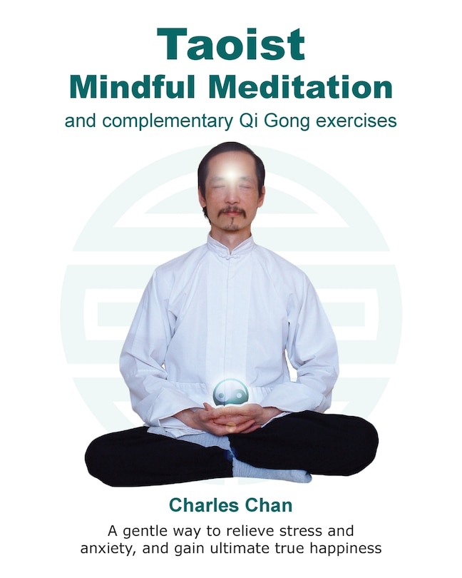 Front cover_Taoist Mindful Meditation and complementary Qi Gong exercises