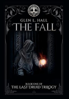 The Fall: Book One of the Last Druid Trilogy