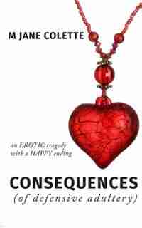 Consequences (Of Defensive Adultery) by M. Jane Colette