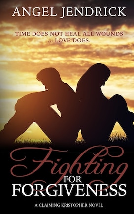 Fighting For Forgiveness: A Claiming Kristopher Novel