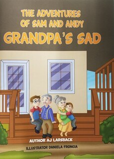 Grandpa's Sad: The Adventures of Sam and Andy