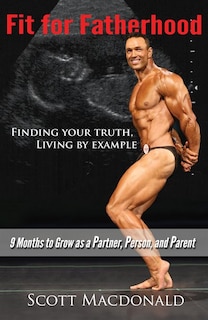 Front cover_Fit For Fatherhood - Finding your Truth, Living by Example