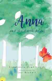 Anna and the Earth Angel by Stephanie Hrehirchuk