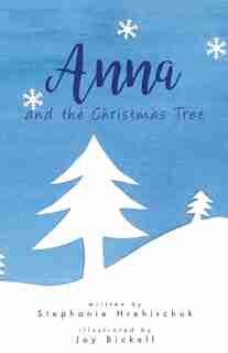 Anna and the Christmas Tree by Stephanie Hrehirchuk