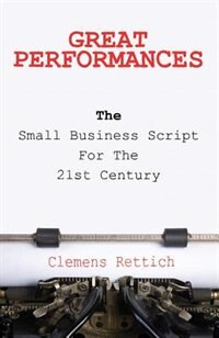 Great Performances: The small business script for the 21st century