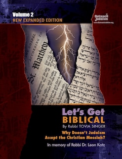 Let's Get Biblical!: Why doesn't Judaism Accept the Christian Messiah? Volume 2
