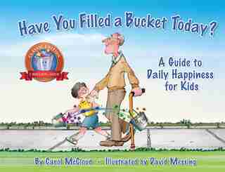 Have You Filled A Bucket Today?: A Guide To Daily Happiness For Kids by Carol McCloud