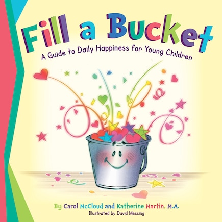 Fill A Bucket: A Guide To Daily Happiness For Young Children