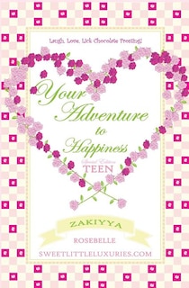 Your Adventure to Happiness Teen: Laugh, Love, Lick Chocolate Frosting