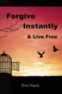 Front cover_Forgive Instantly & Live Free
