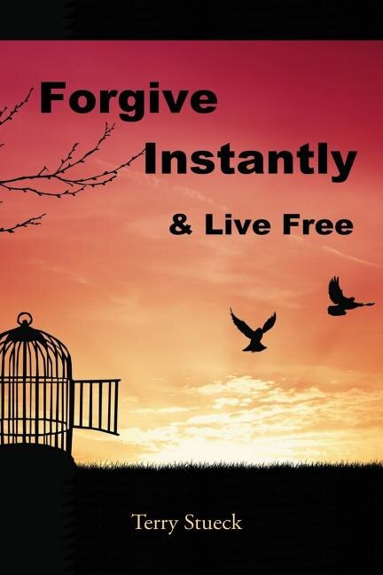 Front cover_Forgive Instantly & Live Free