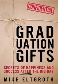 Graduation Gifts: Secrets Of Happiness And Success After The Big Day