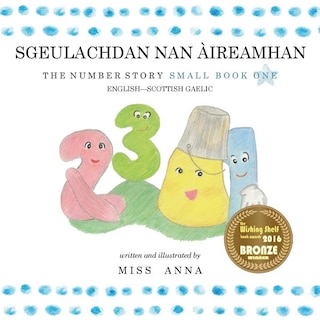 The Number Story 1 SGEULACHDAN NAN ÀIREAMHAN: Small Book One English-Scottish Gaelic