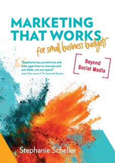 Front cover_Marketing That Works for Small Business Budgets [Beyond Social Media]