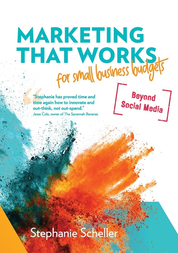 Front cover_Marketing That Works for Small Business Budgets [Beyond Social Media]