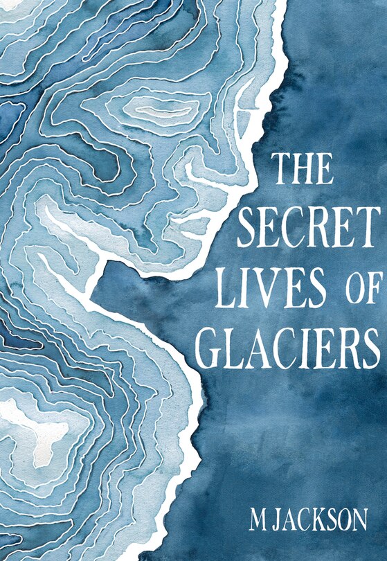 Couverture_The Secret Lives of Glaciers