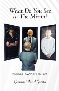 Front cover_What Do You See In The Mirror?