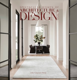 Front cover_Spectacular Women of Architecture & Design Texas