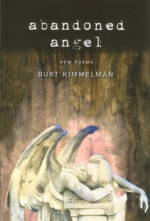 Front cover_Abandoned Angel: New Poems by Burt Kimmelman