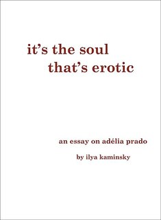 It's the Soul That's Erotic: An Essay on Adelia Prado