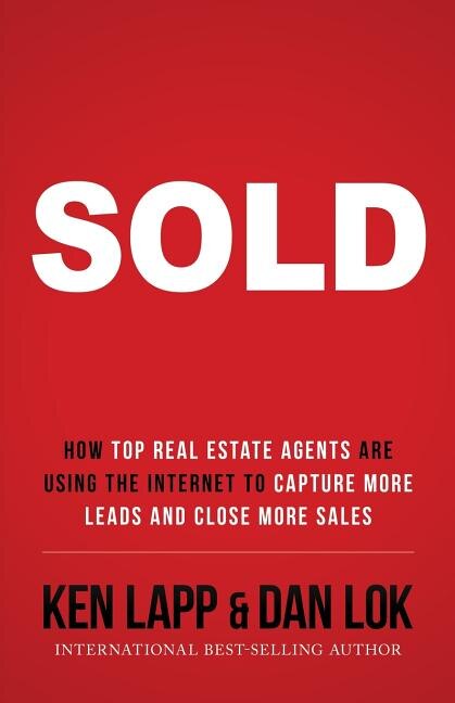 SOLD: How Top Real Estate Agents Are Using The Internet To Capture More Leads And Close More Sales