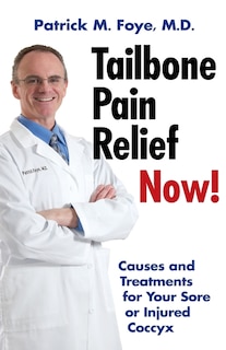 Front cover_Tailbone Pain Relief Now! Causes and Treatments for Your Sore or Injured Coccyx
