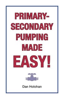 Front cover_Primary-Secondary Pumping Made Easy!
