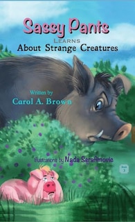 Front cover_SASSY PANTS Learns About Strange Creatures