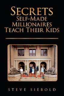 Front cover_Secrets Self-Made Millionaires Teach Their Kids