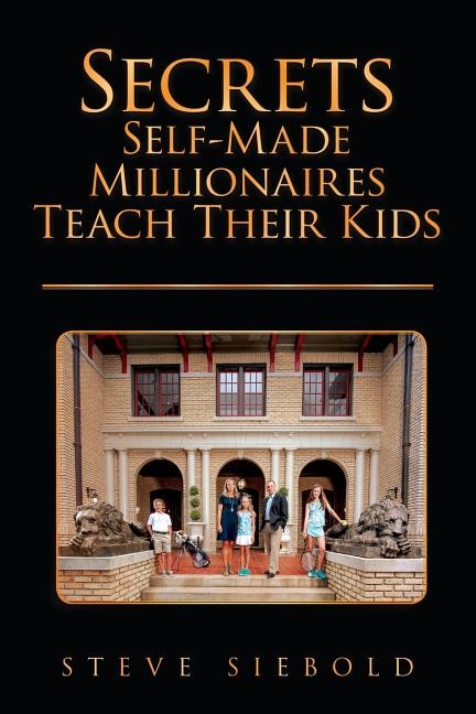 Front cover_Secrets Self-Made Millionaires Teach Their Kids