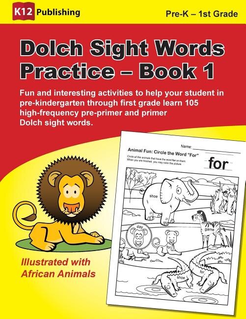 Dolch Sight Words Practice - Book 1: Fun and Interesting Activities to Help Your Student in Pre-Kindergarten Through First Grade Learn 105 High-Frequency Pre-Primer and Primer Dolch Sight Words.