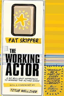 The Working Actor: A No Bullshit Approach to Winning the Acting Game