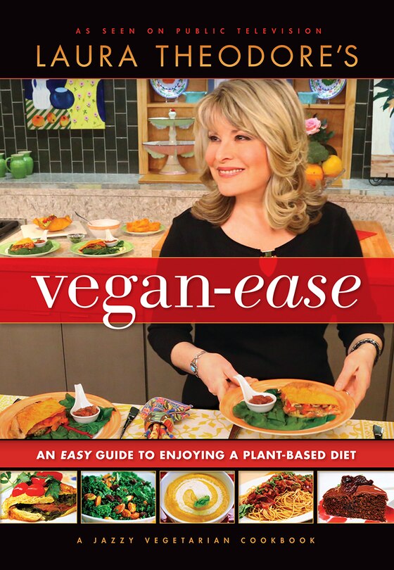 Laura Theodore S Vegan-ease: An Easy Guide To Enjoying A Plant-based Diet