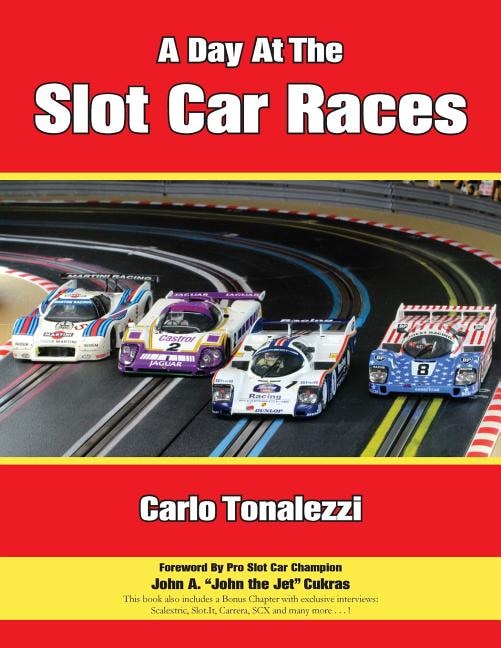 A Day at the Slot Car Races: The Model Racing Book with Photos & Interviews