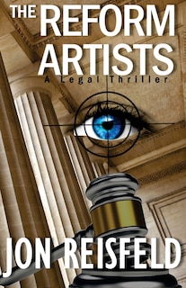 The Reform Artists: A Legal Suspense, Spy Thriller