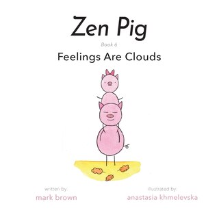 Zen Pig: Feelings Are Clouds