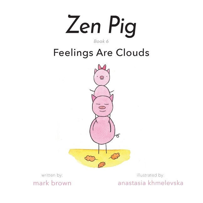 Zen Pig: Feelings Are Clouds